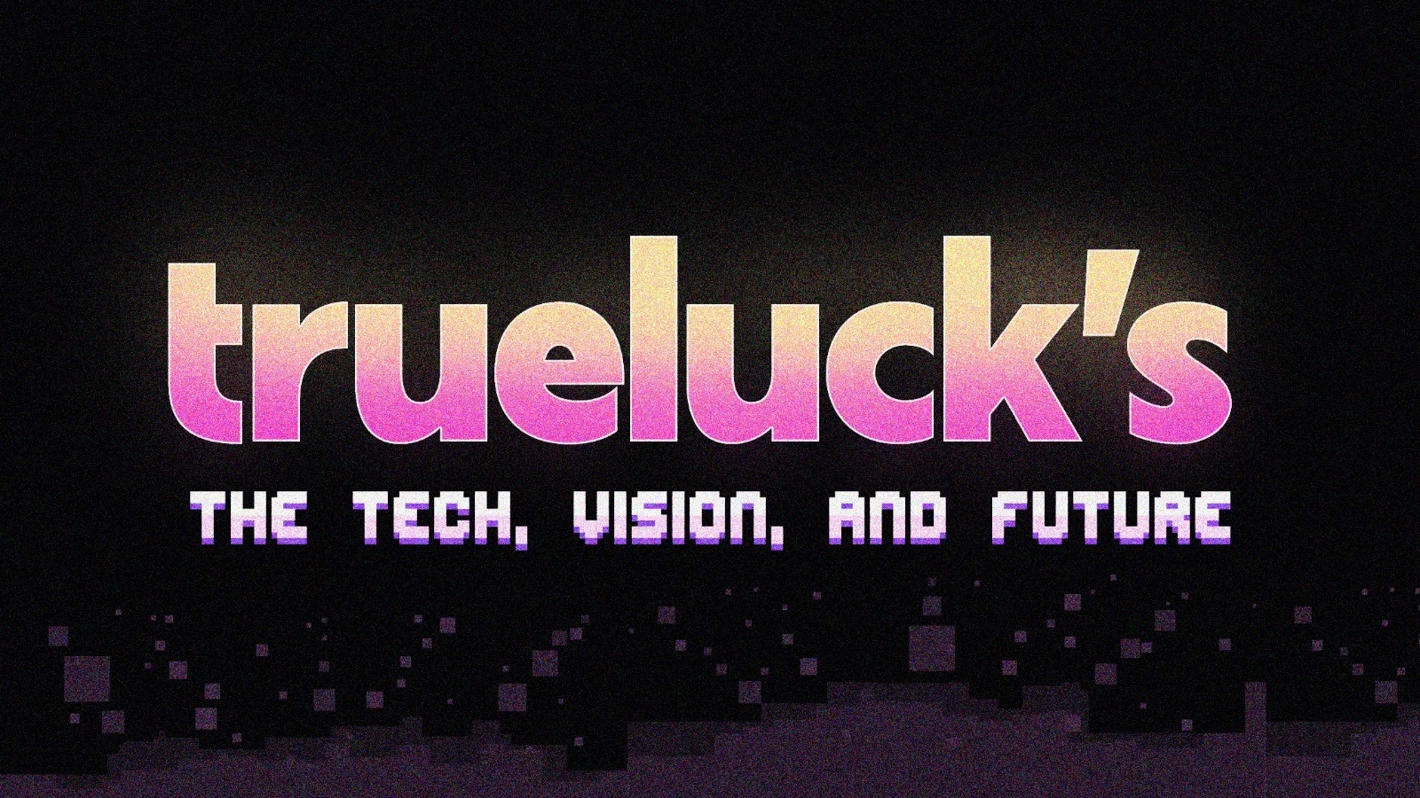 The Tech, Vision, and Future of trueluck.io